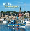 François de Beaulieu et Hervé Ronné - Les plus beaux ports de Bretagne - De Cancale à Pornic.
