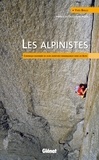 Yves Ballu - Les alpinistes - Chronique raisonnée de leurs aventures remarquables dans les Alpes.
