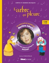 Marlène Jobert et Frédérick Mansot - L'arbre qui pleure - Pour faire aimer la musique de Mozart. 1 CD audio