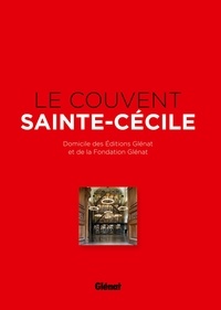 Béatrice Méténier - Le couvent Sainte-Cécile - Domicile des Editions Glénat et de la Fondation Glénat.