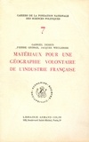 Gabriel Dessus et Pierre George - Matériaux pour une géographie volontaire de l'industrie française.