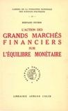Bernard Ducros - L'action des grands marchés financiers sur l'équilibre monétaire.