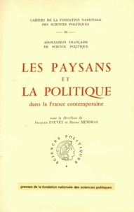 Jacques Fauvet et Henri Mendras - Les paysans et la politique dans la France contemporaine.