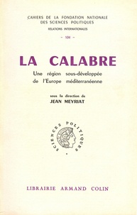 Jean Meyriat - Calabre - Une région sous-développée de l'Europe méditerranéenne.
