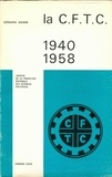 Gérard Adam - La CFTC (1940-1958) - Histoire politique et idéologique.