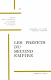 Bernard Le Clère - Les préfets du Second Empire.