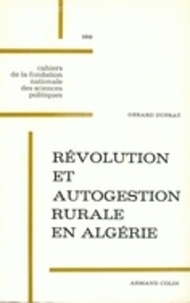 Gérard Duprat - Révolution et autogestion rurale en Algérie.