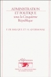 Francis De Baecque et Jean-Louis Quermonne - Administration et politique sous la Cinquième République.