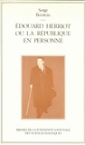 Serge Berstein - Édouard Herriot ou la République en personne.