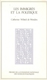 Catherine Wihtol de Wenden - Les immigrés et la politique - Cent cinquante ans d'évolution.