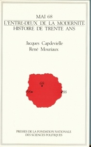 Jacques Capdevielle et René Mouriaux - Mai 68, l'entre-deux de la modernité - Histoire de trente ans.