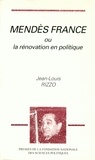 Jean-Louis Rizzo - Mendès France ou La rénovation en politique.