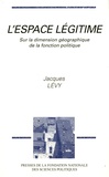Jacques Lévy - L'espace légitime - Sur la dimension géographique de la fonction politique.