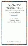 Jean-Louis Quermonne et  Wahl - La France présidentielle - L'influence du suffrage universel sur la vie politique.