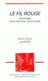 Marie-Claire Lavabre - Le fil rouge - Sociologie de la mémoire communiste.