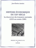 Jean-Charles Asselain - Histoire économique du XXe siècle - La réouverture des économies nationales (1939 aux années 1980).