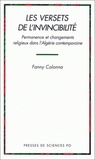 Fanny Colonna - Les versets de l'invincibilité - Permanence et changements religieux dans l'Algérie contemporaine.