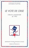 Pascal Perrineau et Colette Ysmal - Le vote de crise - L'élection présidentielle de 1995.