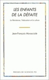 Jean-François Muracciole - Les Enfants De La Defaite. La Resistance, L'Education Et La Culture.