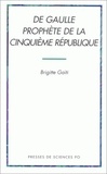 Brigitte Gaïti - De Gaulle prophète de la Cinquième République, 1946-1962.