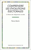 Pierre Martin - Comprendre Les Evolutions Electorales. La Theorie Des Realignements Revisitee.