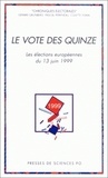 Gérard Grunberg - Le Vote Des Quinze. Les Elections Europeennes Du 13 Juin 1999.