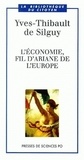 Yves-Thibault de Silguy - L'Economie, Fil D'Ariane De L'Europe.