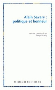 Serge Hurtig - Alain Savary : politique et honneur.