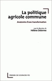 Hélène Delorme - La politique agricole commune - Anatomie d'une transformation.
