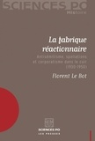 Florent Le Bot - La fabrique réactionnaire - Antisémitisme, spoliations et corporatisme dans le cuir (1930-1950).