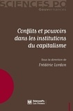 Frédéric Lordon et André Orléan - Conflits et pouvoirs dans les institutions du capitalisme.