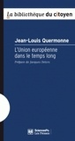 Jean-Louis Quermonne - L'Union européenne dans le temps long.