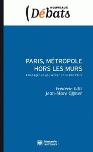 Frédéric Gilli et Jean-Marc Offner - Paris, métropole hors les murs - Aménager et gouverner un Grand Paris.
