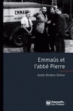 Axelle Brodiez-Dolino - Emmaüs et l'abbé Pierre.