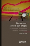 Gilles Pinson - Gouverner la ville par projet - Urbanisme et gouvernance des villes européennes.