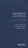 Philippe Urfalino et Martha Zuber - Intelligences de la France - Onze essais sur la politique et la culture.