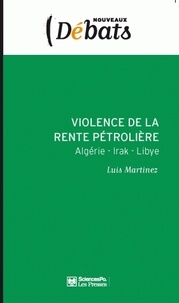 Luis Martinez - Violence de la rente pétrolière - Algérie - Irak - Libye.