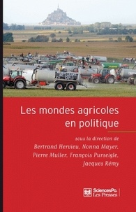 Bertrand Hervieu et Nonna Mayer - Les mondes agricoles en politique - De la fin des paysans au retour de la question agricole.