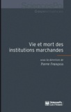 Pierre François - Vie et mort des institutions marchandes.