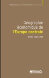 Gilles Lepesant - Géographie économique de l'Europe centrale - Recomposition et européanisation des territoires.