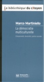 Marco Martiniello - La démocratie multiculurelle - Citoyenneté, diversité, justice sociale.