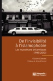 Olivier Esteves - De l'invisibilité à l'islamophobie - Les musulmans britanniques (1945-2010).