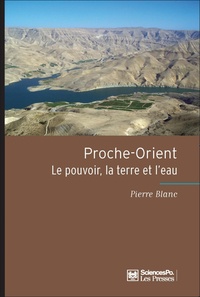 Pierre Blanc - Proche-Orient - Le pouvoir, la terre et l'eau.