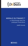 Judith Assouly - Morale ou finance ? - La déontologie dans les pratiques financières.