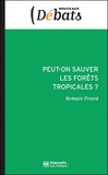 Roland Pirard - Peut-on sauver les forêts tropicales ? - Instruments de marché et REDD+ versus principes de réalité.