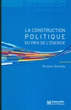 Thomas Reverdy - La construction politique du prix de l'énergie - Sociologie d'une réforme libérale.