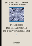 Jean-Frédéric Morin et Amandine Orsini - Politique internationale de l'environnement.
