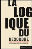 Myriam Aït-Aoudia et Antoine Roger - La logique du désordre - Relire la sociologie de Michel Dobry.