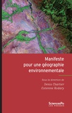 Denis Chartier et Estienne Rodary - Manifeste pour une géographie environnementale - Géographie, écologie et politique.