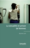 Myriam Joël - La sexualité en prison de femmes.